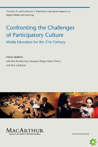 Confronting the Challenges of Participatory Culture