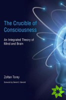Crucible of Consciousness