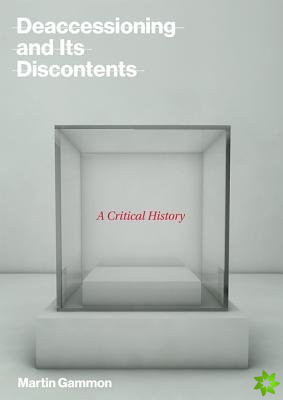 Deaccessioning and its Discontents