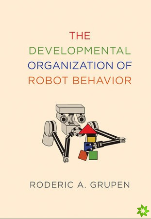 Developmental Organization of Robot Behavior