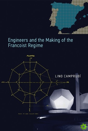Engineers and the Making of the Francoist Regime