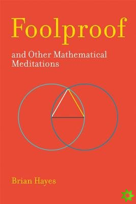Foolproof, and Other Mathematical Meditations