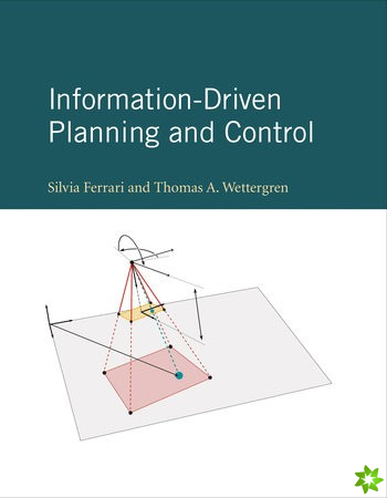 Information-Driven Planning and Control