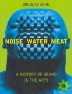 Noise, Water, Meat