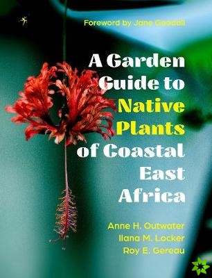 Garden Guide to Native Plants of Coastal East Africa