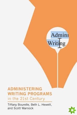 Administering Writing Programs in the Twenty-First Century