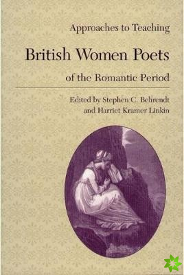 Approaches to Teaching British Women Poets of the Romantic Period
