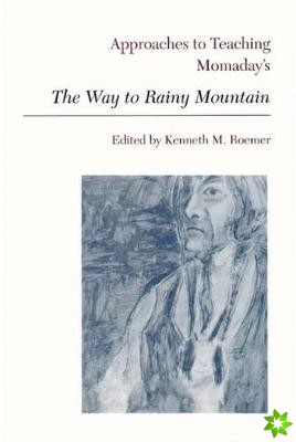 Approaches to Teaching Momaday's The Way to Rainy Mountain