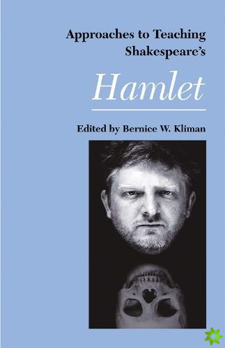 Approaches to Teaching Shakespeare's Hamlet
