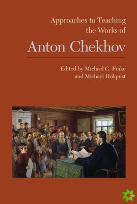 Approaches to Teaching the Works of Anton Chekhov