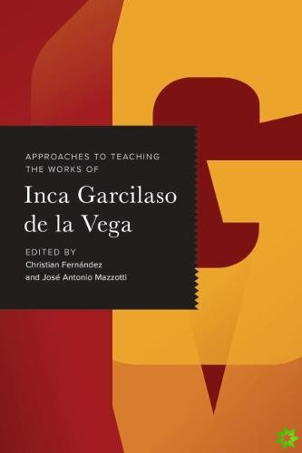 Approaches to Teaching the Works of Inca Garcilaso de la Vega