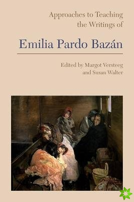 Approaches to Teaching the Writings of Emilia Pardo Bazan