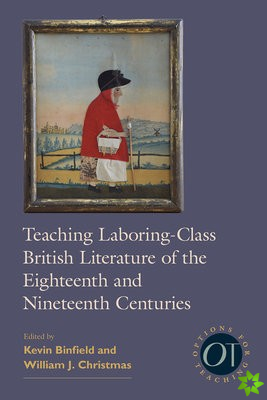 Teaching Laboring-Class British Literature of the Eighteenth and Nineteenth Centuries
