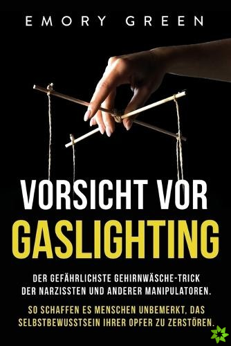 Vorsicht vor Gaslighting