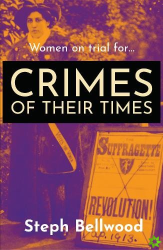 Women on trial for...Crimes of their Times