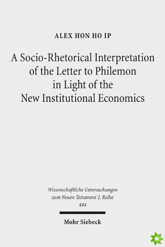 Socio-Rhetorical Interpretation of the Letter to Philemon in Light of the New Institutional Economics