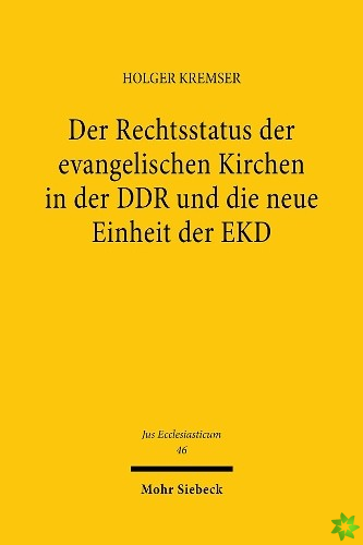 Der Rechtsstatus der evangelischen Kirchen in der DDR und die neue Einheit der EKD