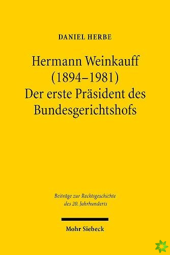 Hermann Weinkauff (1894-1981). Der erste Prasident des Bundesgerichtshofs