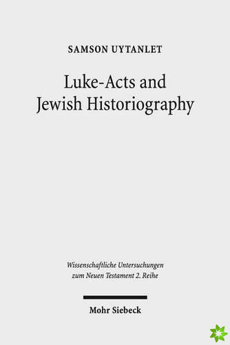 Luke-Acts and Jewish Historiography