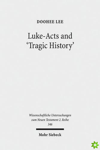 Luke-Acts and 'Tragic History'