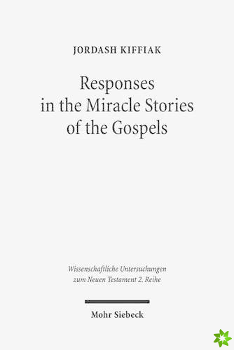 Responses in the Miracle Stories of the Gospels