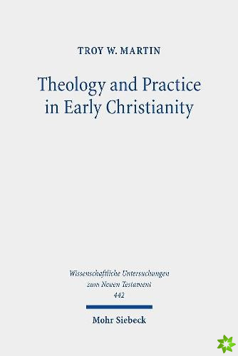 Theology and Practice in Early Christianity