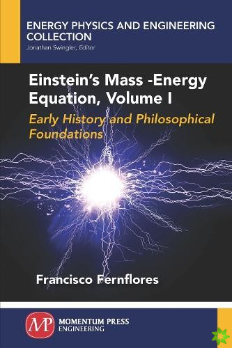 Einstein's Mass-Energy Equation, Volume I