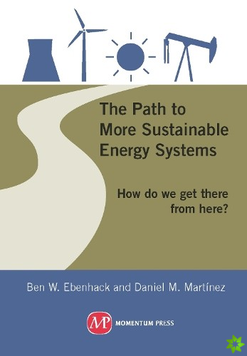 Path to More Sustainable Energy Systems; How Do We Get There from Here?