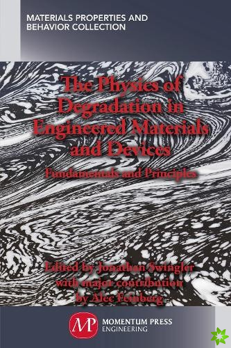 Physics of Degradation in Engineered Materials and Devices
