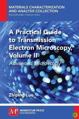 Practical Guide to Transmission Electron Microscopy, Volume II