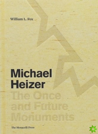 Michael Heizer: The Once and Future Monuments