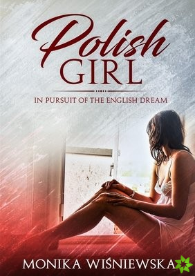 Polish Girl In Pursit of the English Dream