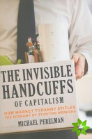 Invisible Handcuffs of Capitalism