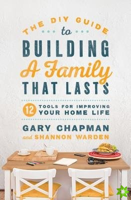 DIY Guide To Building a Family That Lasts, The