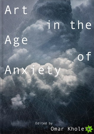 Art in the Age of Anxiety