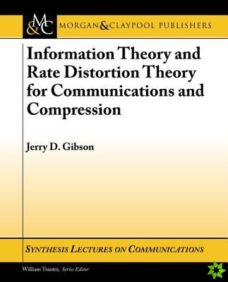 Information Theory and Rate Distortion Theory for Communications and Compression