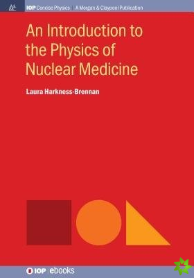 Introduction to the Physics of Nuclear Medicine