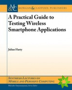 Practical Guide to Testing Wireless Smartphone Applications