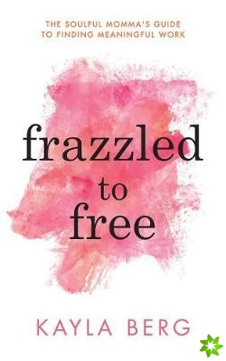Frazzled to Free
