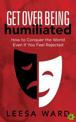 Get Over Being Humiliated