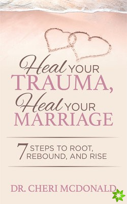 Heal Your Trauma, Heal Your Marriage