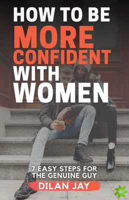How to Be More Confident with Women