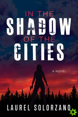 In the Shadow of the Cities, A Novel