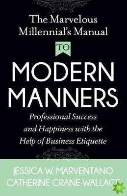 Marvelous Millennial's Manual To Modern Manners