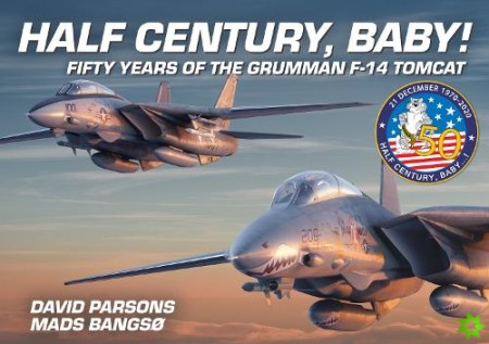 Half Century, Baby! - Fifty Years of the Grumman F-14 Tomcat
