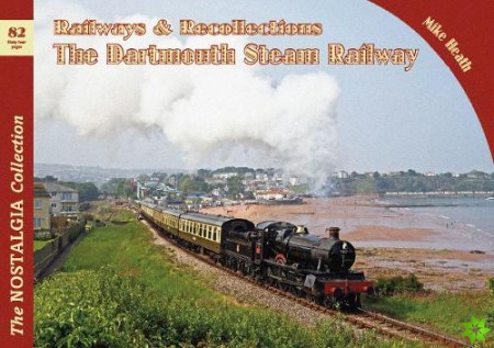 Railways & Recollections The Dartmouth Steam Railway