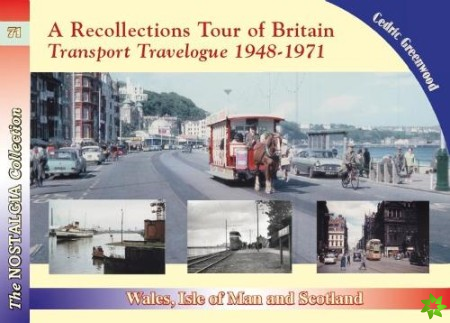 Recollections Tour of Britain: Wales the Isle of Man and Scotland Transport Travelogue 1948 - 1971
