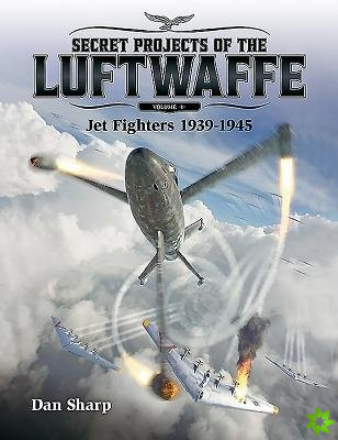 Secret Projects of the Luftwaffe - Vol 1