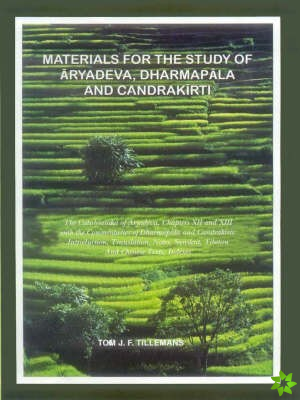 Materials for the Study of Aryadeva, Dharmapala and Chandrakirti