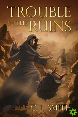 Trouble in the Ruins (Stones of Gilgal Book 3 of 3)